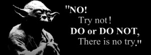 Yoda-Do-or-do-not-there-is-no-try1